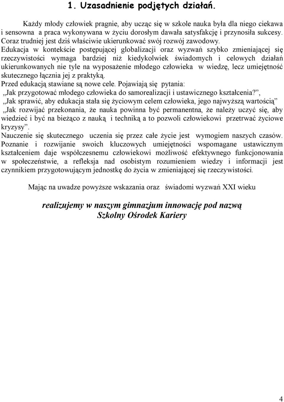 Coraz trudniej jest dziś właściwie ukierunkować swój rozwój zawodowy.