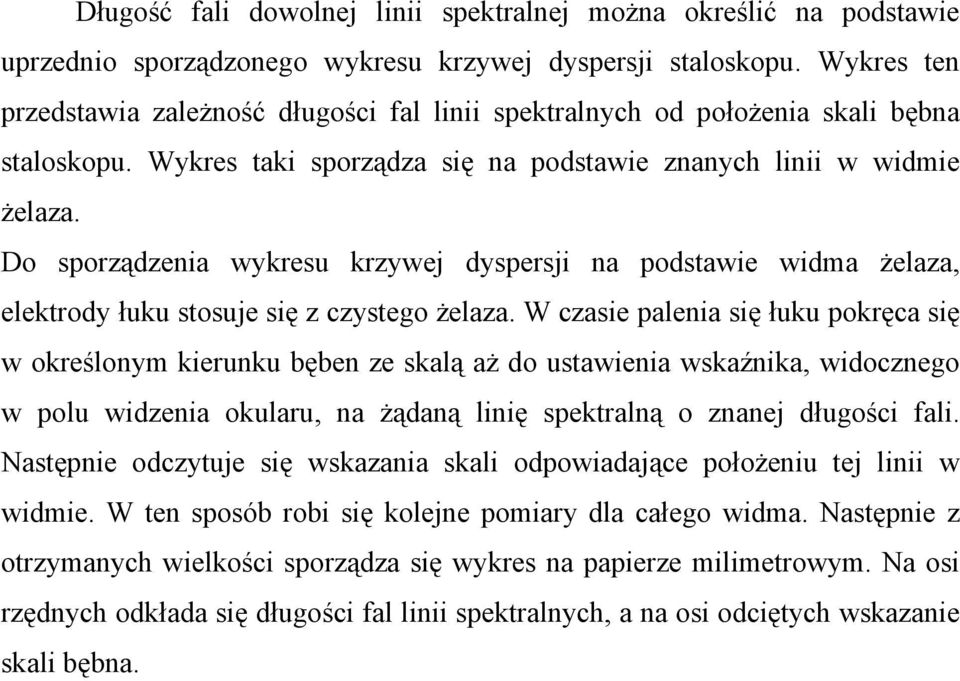 Do sporządzenia wykresu krzywej dyspersji na podstawie widma żelaza, elektrody łuku stosuje się z czystego żelaza.