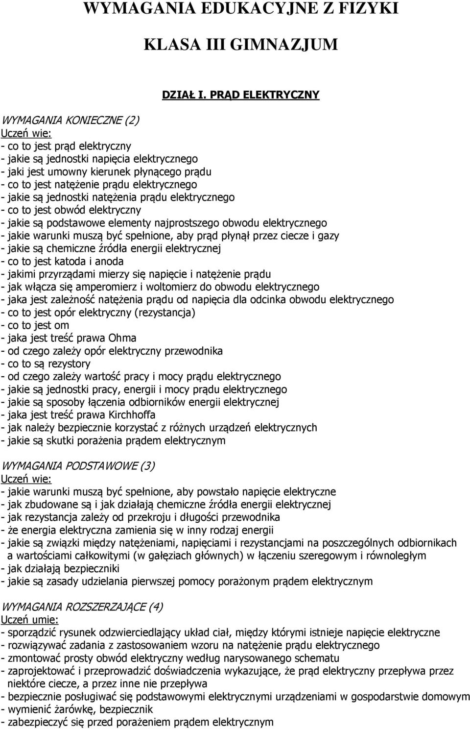 natężenia prądu elektrycznego - co to jest obwód elektryczny - jakie są podstawowe elementy najprostszego obwodu elektrycznego - jakie warunki muszą być spełnione, aby prąd płynął przez ciecze i gazy