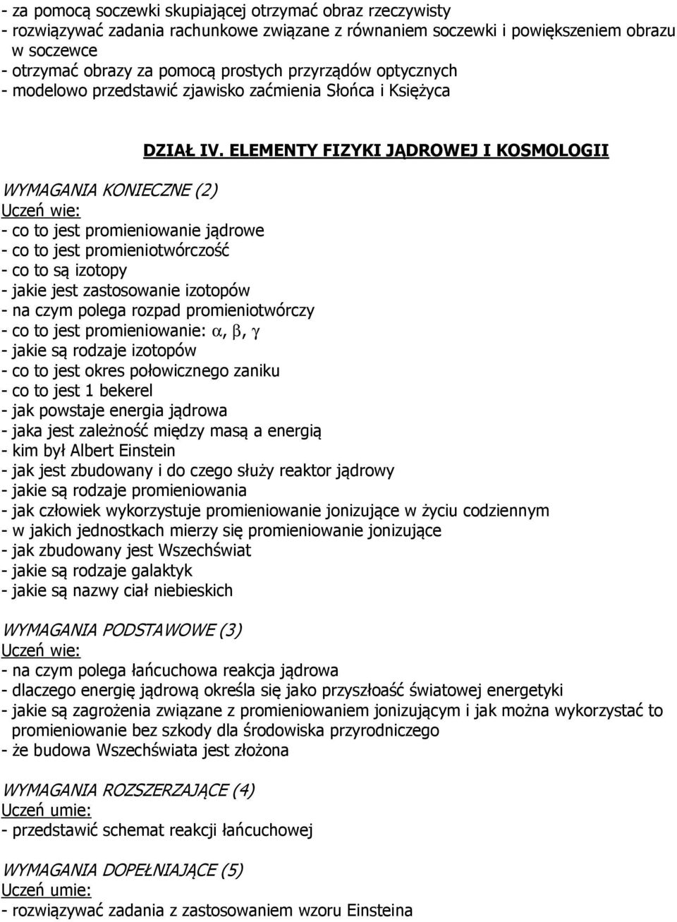 ELEMENTY FIZYKI JĄDROWEJ I KOSMOLOGII - co to jest promieniowanie jądrowe - co to jest promieniotwórczość - co to są izotopy - jakie jest zastosowanie izotopów - na czym polega rozpad