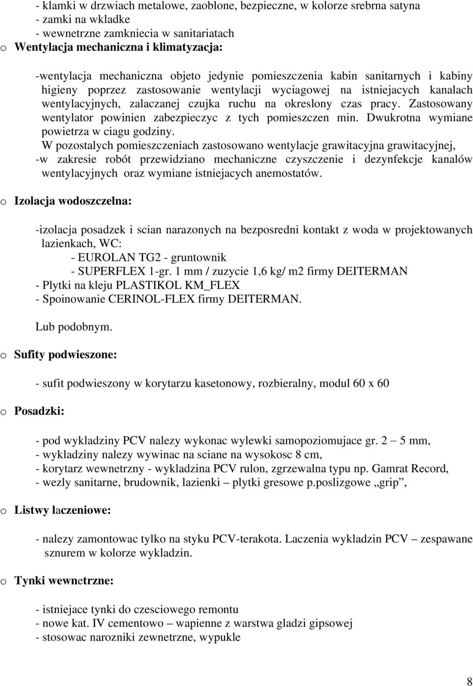 czas pracy. Zastosowany wentylator powinien zabezpieczyc z tych pomieszczen min. Dwukrotna wymiane powietrza w ciagu godziny.