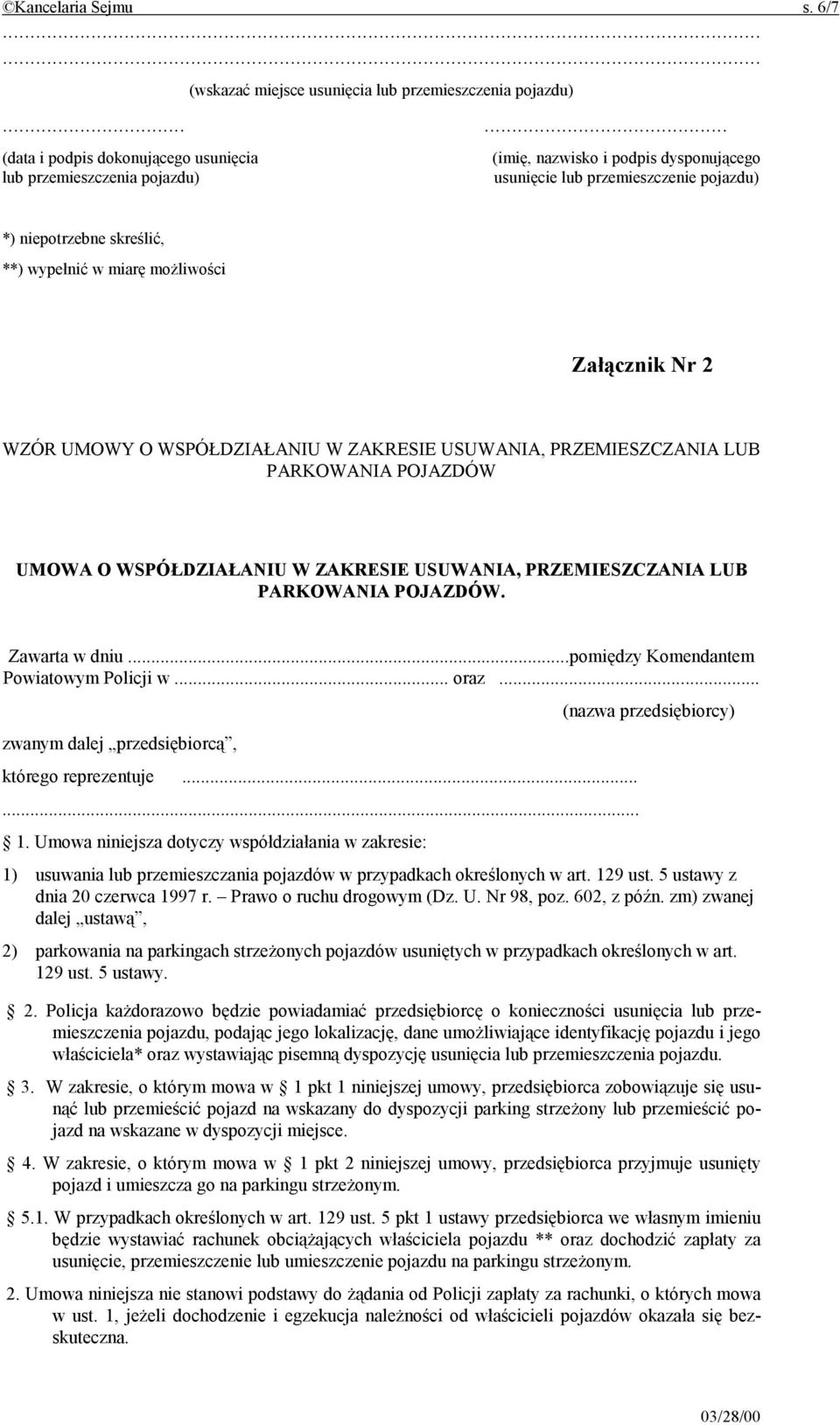 możliwości Załącznik Nr 2 WZÓR UMOWY O WSPÓŁDZIAŁANIU W ZAKRESIE USUWANIA, PRZEMIESZCZANIA LUB PARKOWANIA POJAZDÓW UMOWA O WSPÓŁDZIAŁANIU W ZAKRESIE USUWANIA, PRZEMIESZCZANIA LUB PARKOWANIA POJAZDÓW.