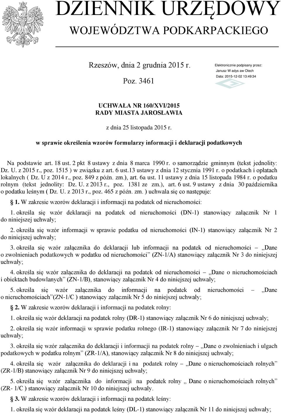 , poz. 1515 ) w związku z art. 6 ust.13 ustawy z dnia 12 stycznia 1991 r. o podatkach i opłatach lokalnych ( Dz. U z 2014 r., poz. 849 z późn. zm.), art. 6a ust. 11 ustawy z dnia 15 listopada 1984 r.