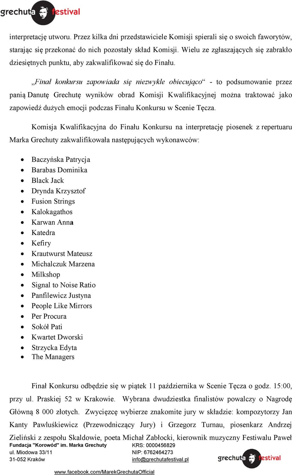 Finał konkursu zapowiada się niezwykle obiecująco - to podsumowanie przez panią Danutę Grechutę wyników obrad Komisji Kwalifikacyjnej można traktować jako zapowiedź dużych emocji podczas Finału
