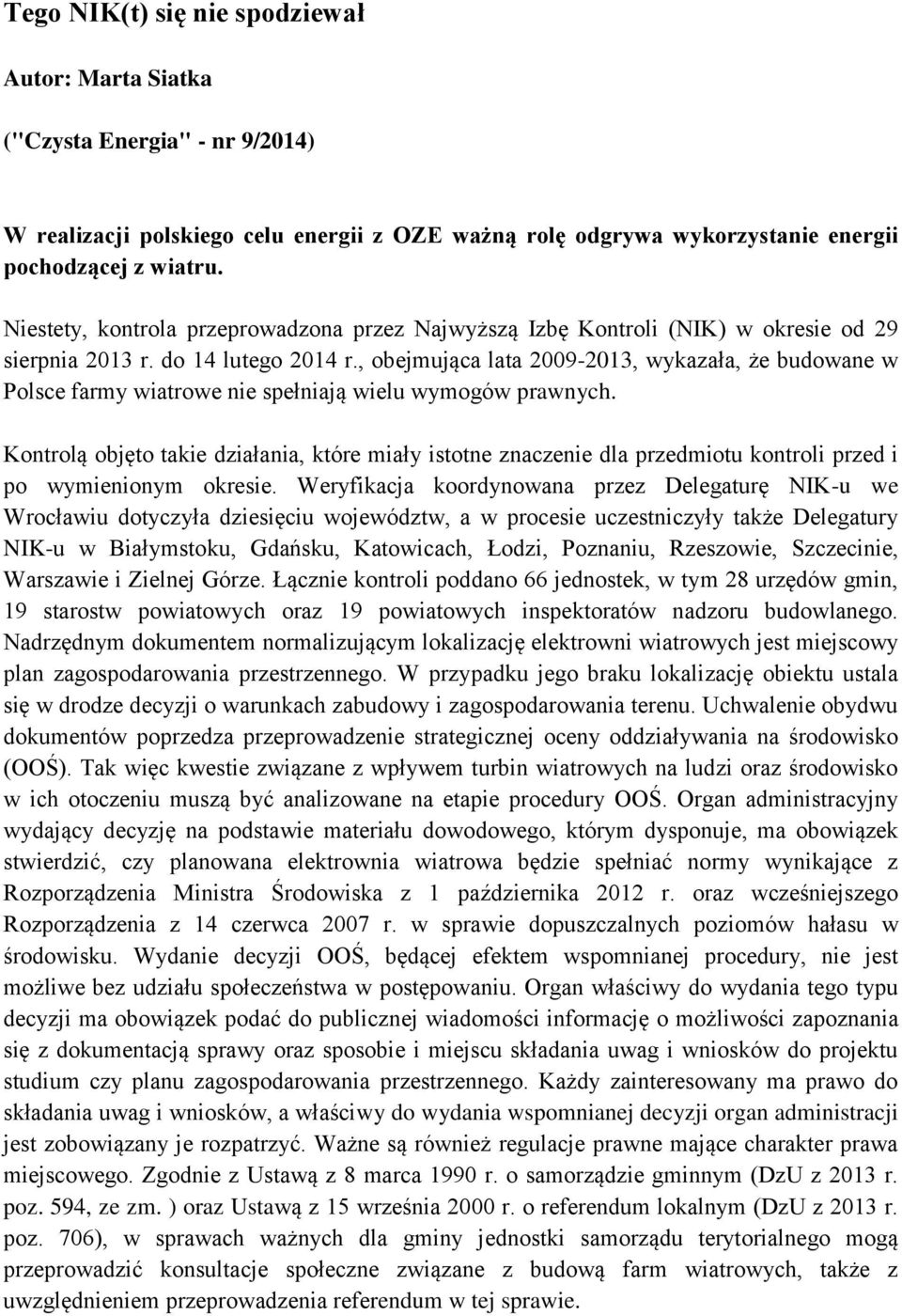 , obejmująca lata 2009-2013, wykazała, że budowane w Polsce farmy wiatrowe nie spełniają wielu wymogów prawnych.