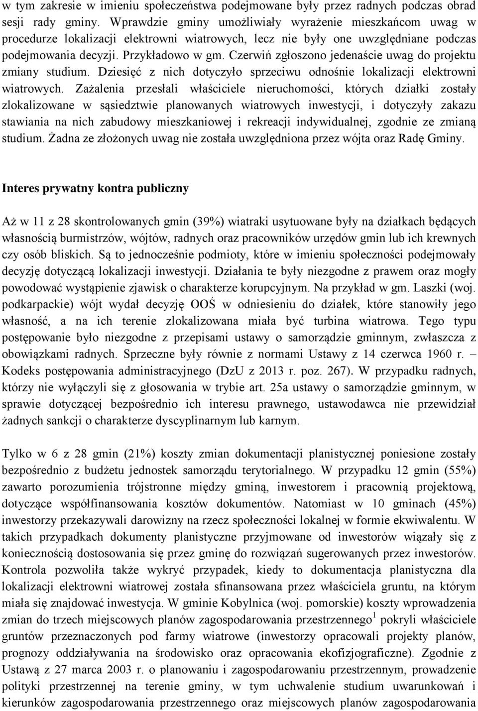 Czerwiń zgłoszono jedenaście uwag do projektu zmiany studium. Dziesięć z nich dotyczyło sprzeciwu odnośnie lokalizacji elektrowni wiatrowych.