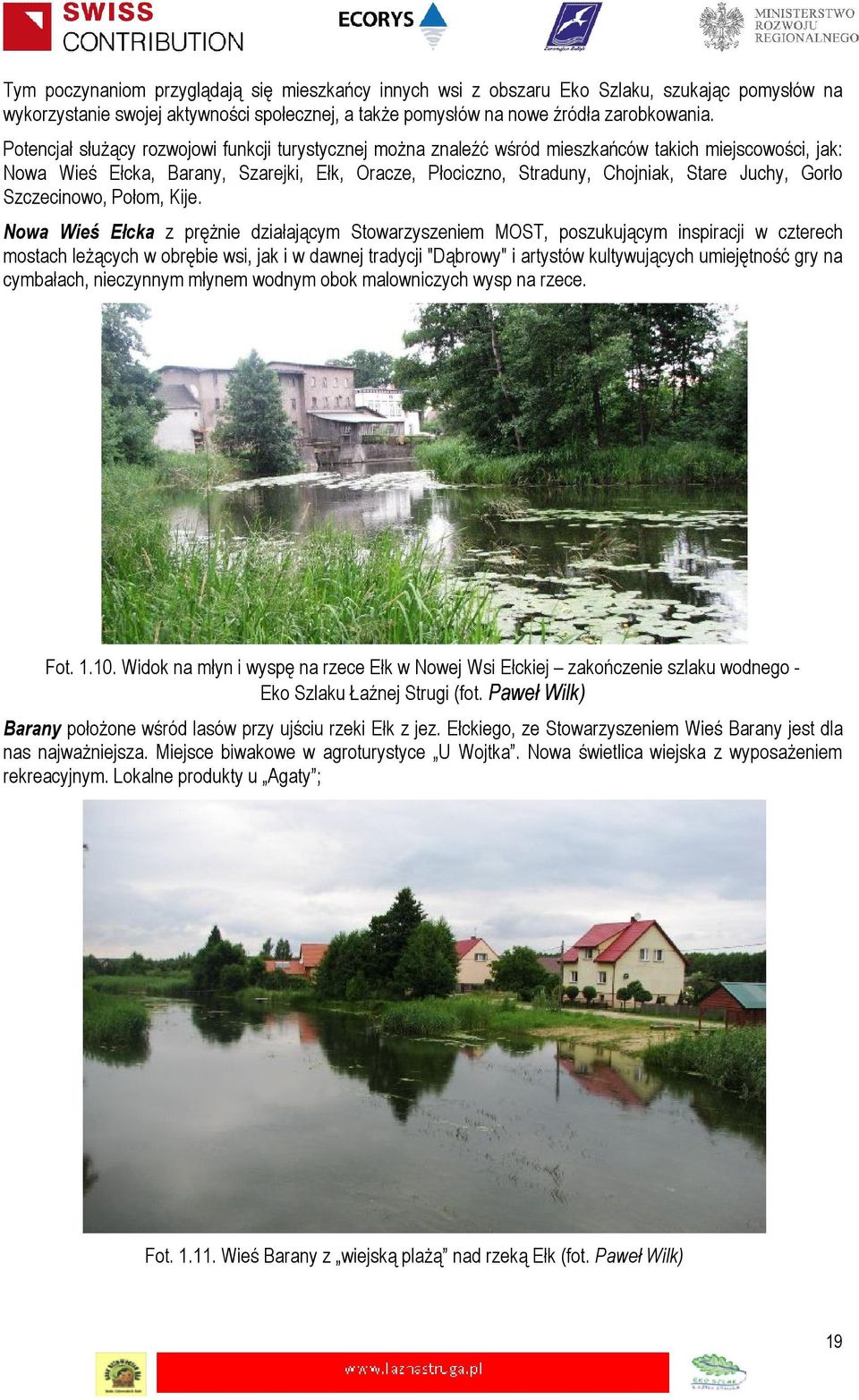 Gorło Szczecinowo, Połom, Kije.