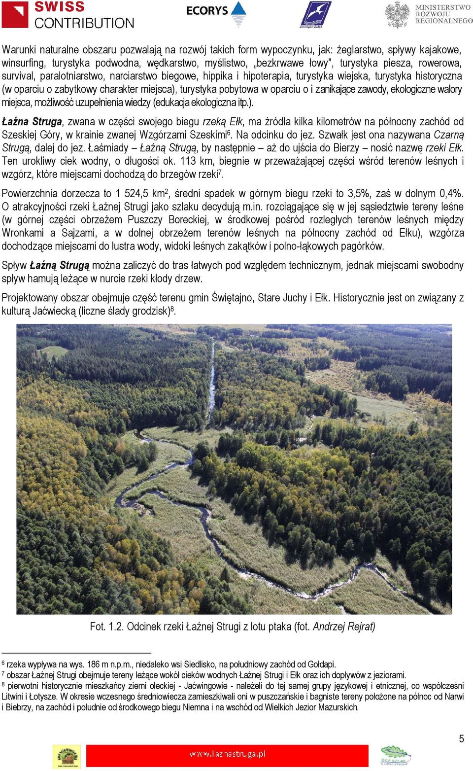 zanikające zawody, ekologiczne walory miejsca, możliwość uzupełnienia wiedzy (edukacja ekologiczna itp.).