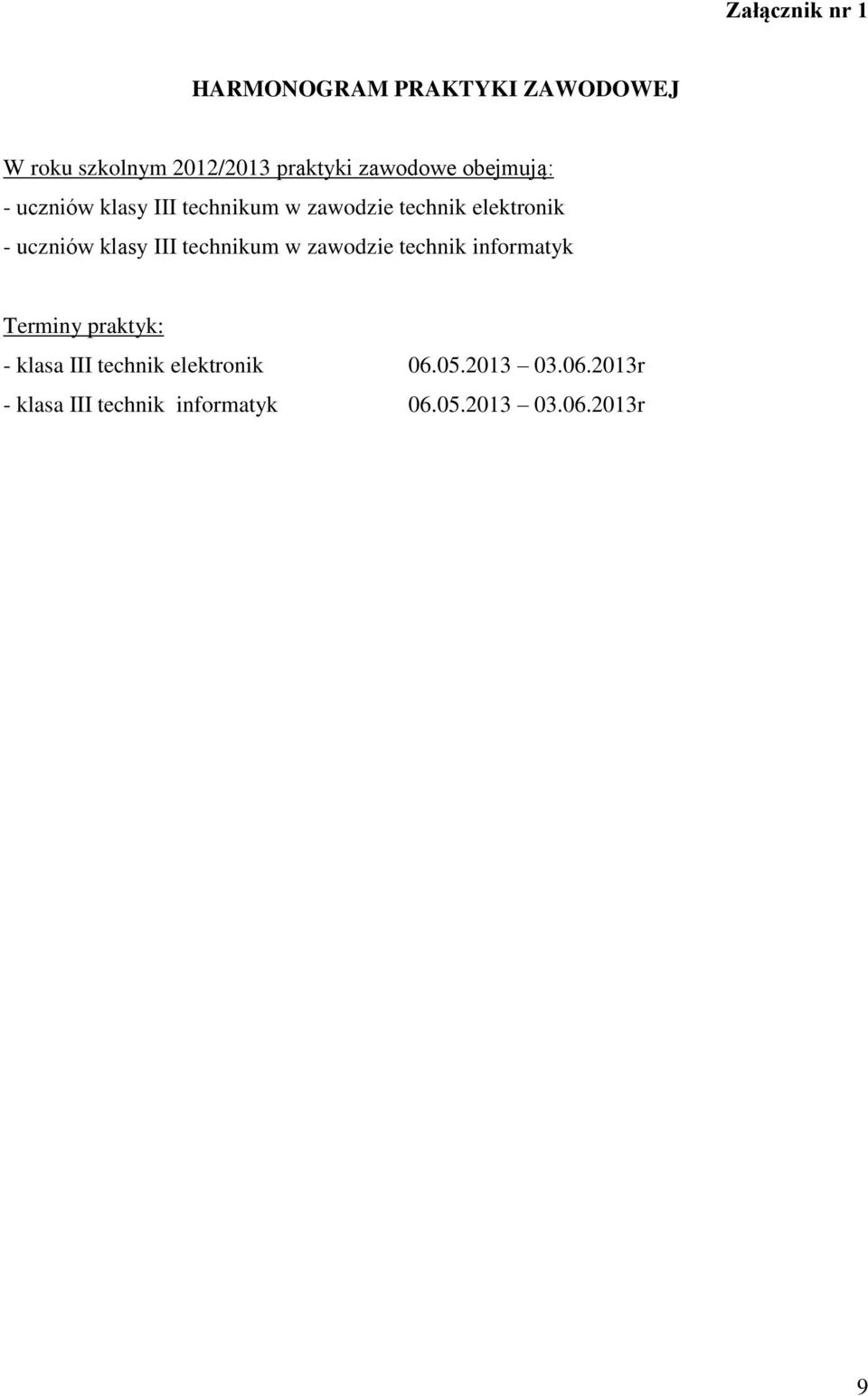 uczniów klasy III technikum w zawodzie technik informatyk Terminy praktyk: - klasa III