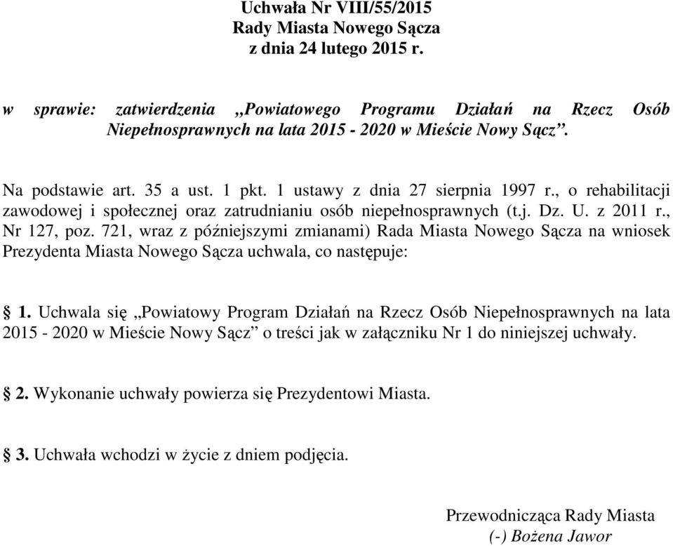 721, wraz z późniejszymi zmianami) Rada Miasta Nowego Sącza na wniosek Prezydenta Miasta Nowego Sącza uchwala, co następuje: 1.