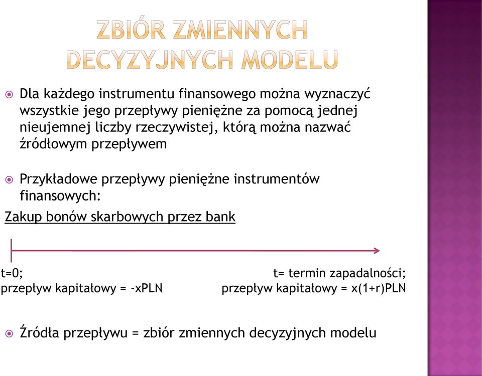 pieniężne instrumentów finansowych: Zakup bonów skarbowych przez bank t=0; przepływ kapitałowy = -xpln