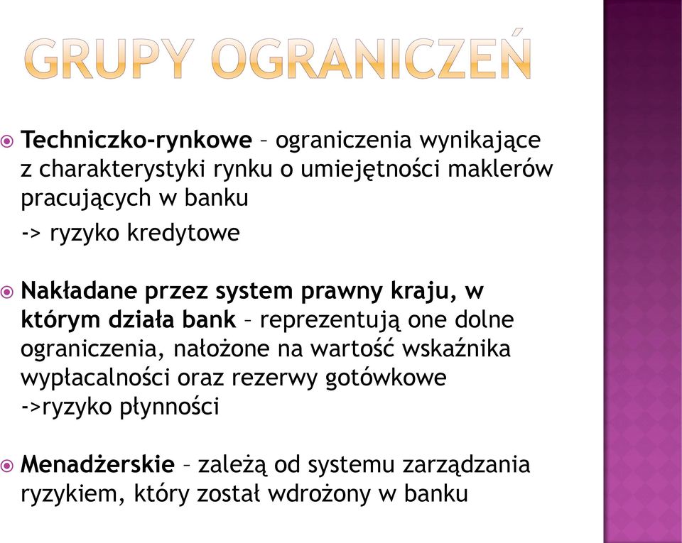 reprezentują one dolne ograniczenia, nałożone na wartość wskaźnika wypłacalności oraz rezerwy