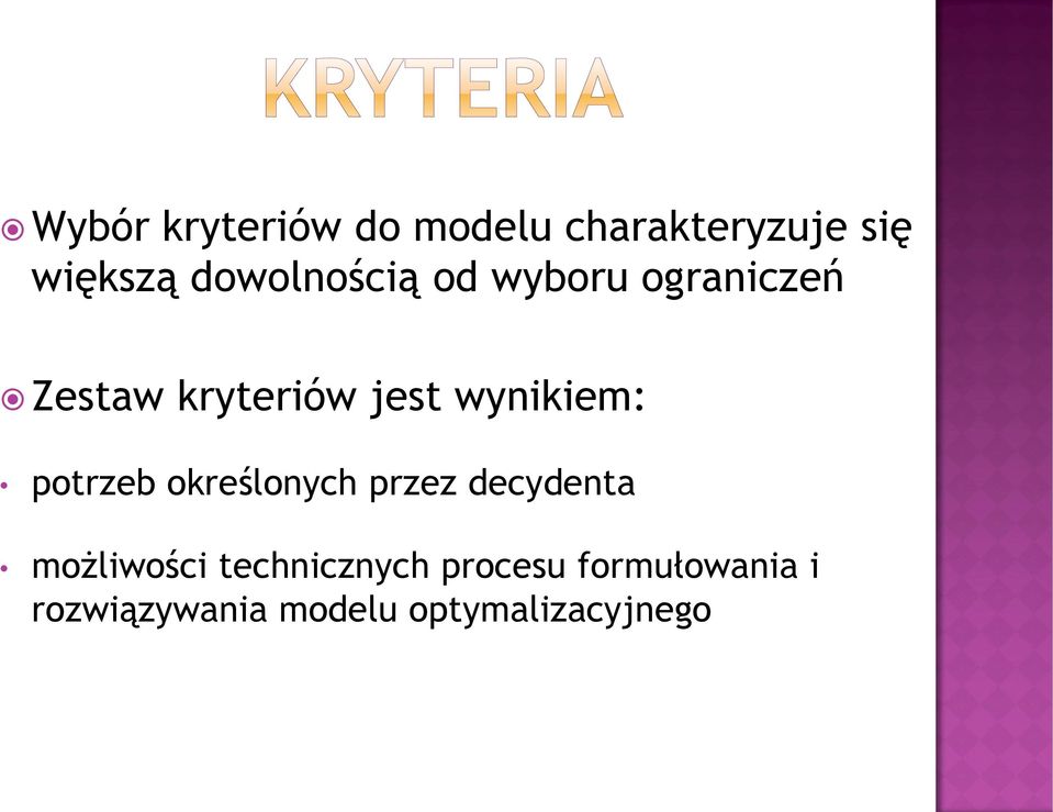 wynikiem: potrzeb określonych przez decydenta możliwości