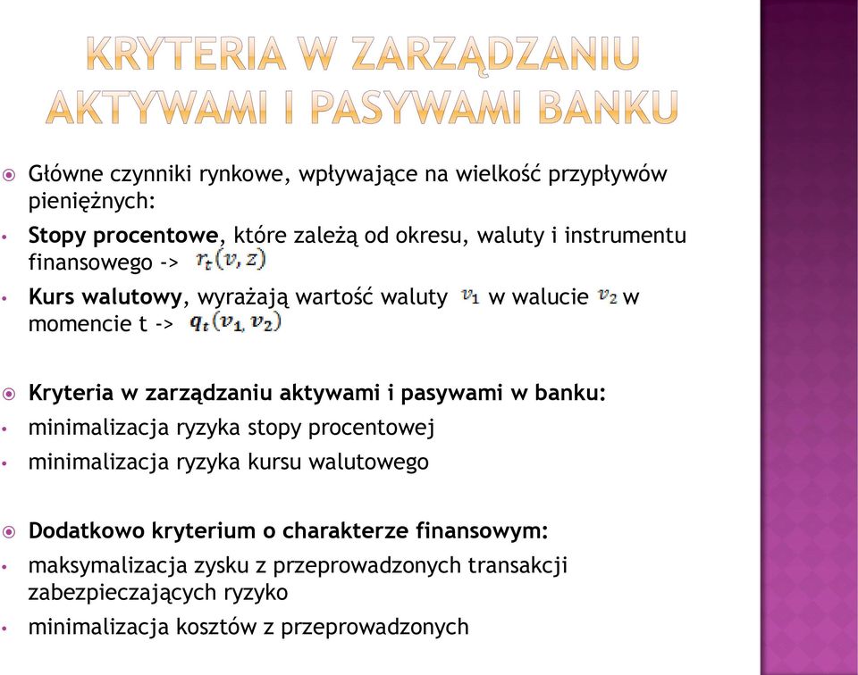 pasywami w banku: minimalizacja ryzyka stopy procentowej minimalizacja ryzyka kursu walutowego Dodatkowo kryterium o