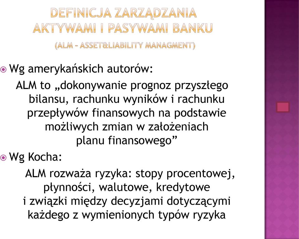 planu finansowego Wg Kocha: ALM rozważa ryzyka: stopy procentowej, płynności,