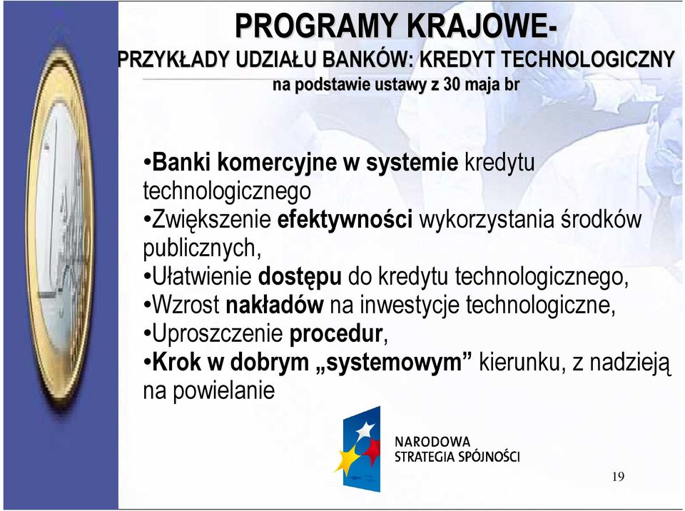 środków publicznych, Ułatwienie dostępu do kredytu technologicznego, Wzrost nakładów na inwestycje