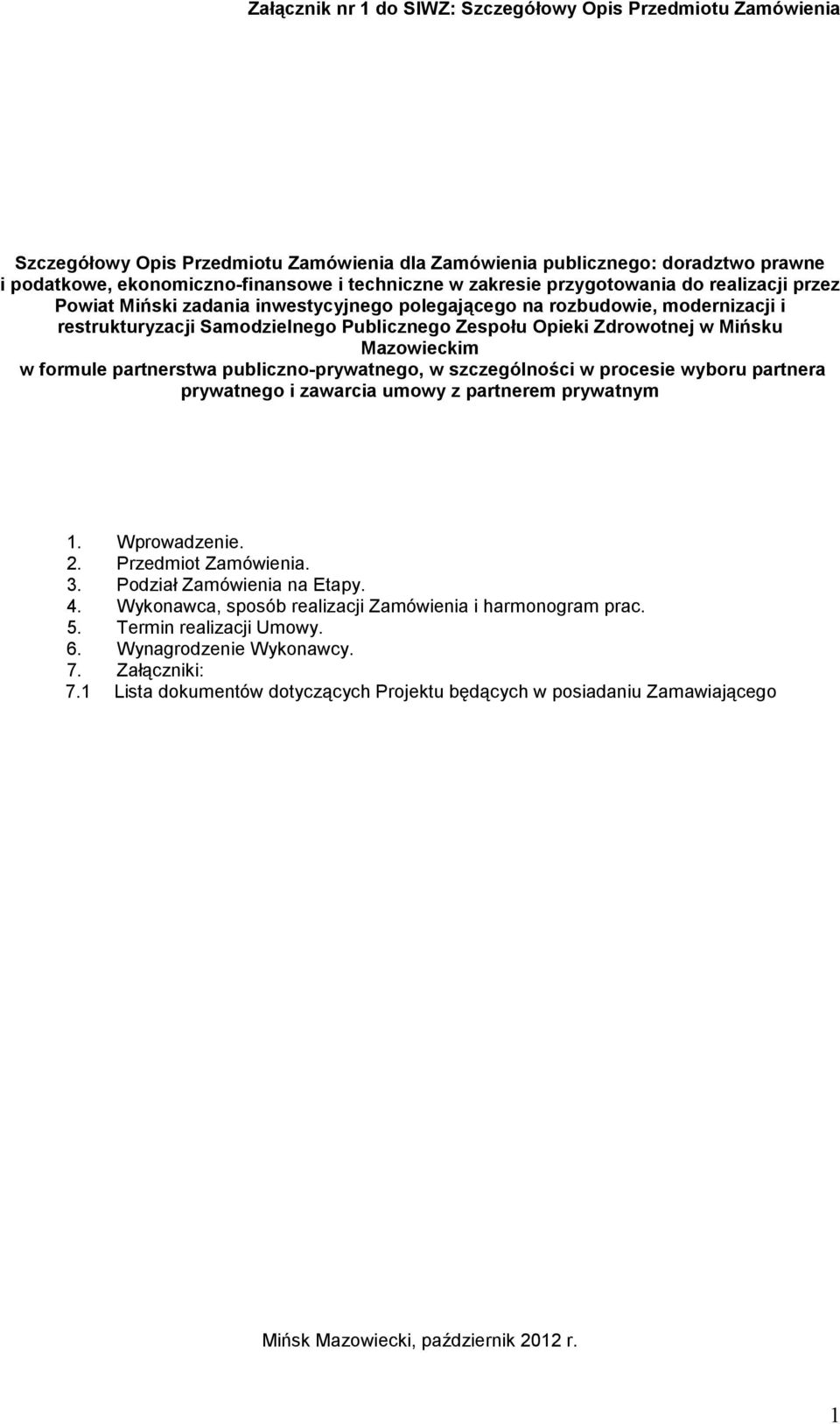 szczególności w procesie wyboru partnera prywatnego i zawarcia umowy z partnerem prywatnym 1. Wprowadzenie. 2. Przedmiot Zamówienia. 3. Podział Zamówienia na Etapy. 4.