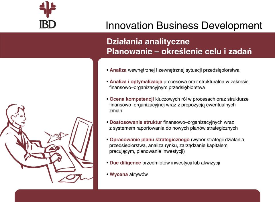 propozycją ewentualnych zmian Dostosowanie struktur finansowo organizacyjnych wraz z systemem raportowania do nowych planów strategicznych Opracowanie planu