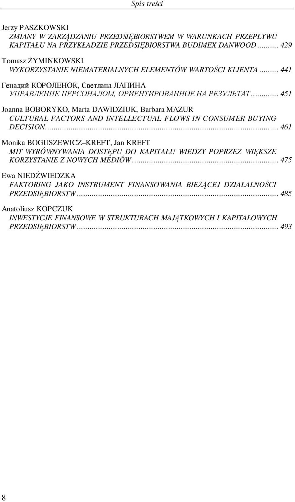 .. 451 Joanna BOBORYKO, Marta DAWIDZIUK, Barbara MAZUR CULTURAL FACTORS AND INTELLECTUAL FLOWS IN CONSUMER BUYING DECISION.