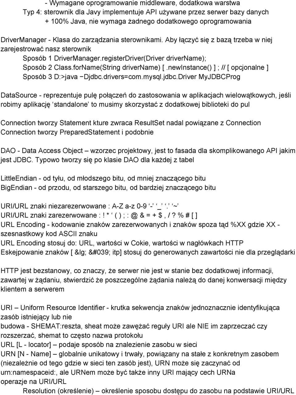 forName(String drivername) [.newinstance() ] ; // [ opcjonalne ] Sposób 3 D:>java Djdbc.