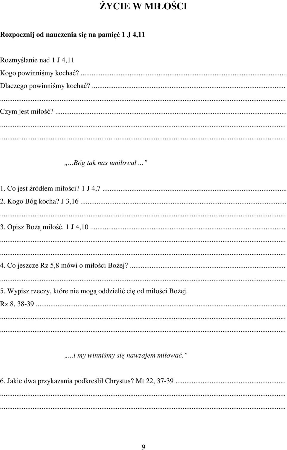 Kogo Bóg kocha? J 3,16... 3. Opisz Bo miło. 1 J 4,10... 4. Co jeszcze Rz 5,