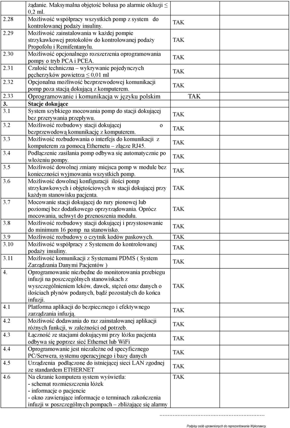 32 Opcjonalna możliwość bezprzewodowej komunikacji pomp poza stacją dokującą z komputerem. 2.33 Oprogramowanie i komunikacja w języku polskim 3. Stacje dokujące 3.