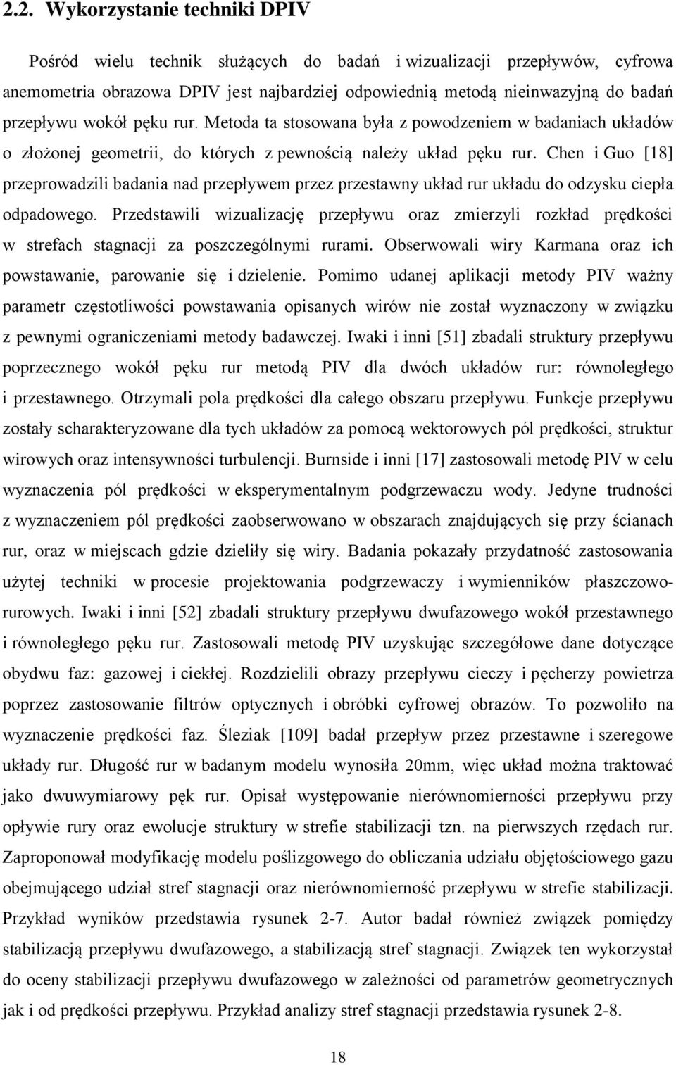Chen i Guo [18] przeprowadzili badania nad przepływem przez przestawny układ rur układu do odzysku ciepła odpadowego.