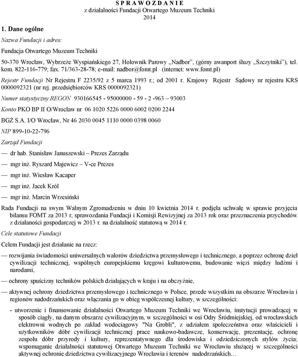 ; od 2001 r. Krajowy Rejestr Sądowy nr rejestru KRS 0000092321 (nr rej.