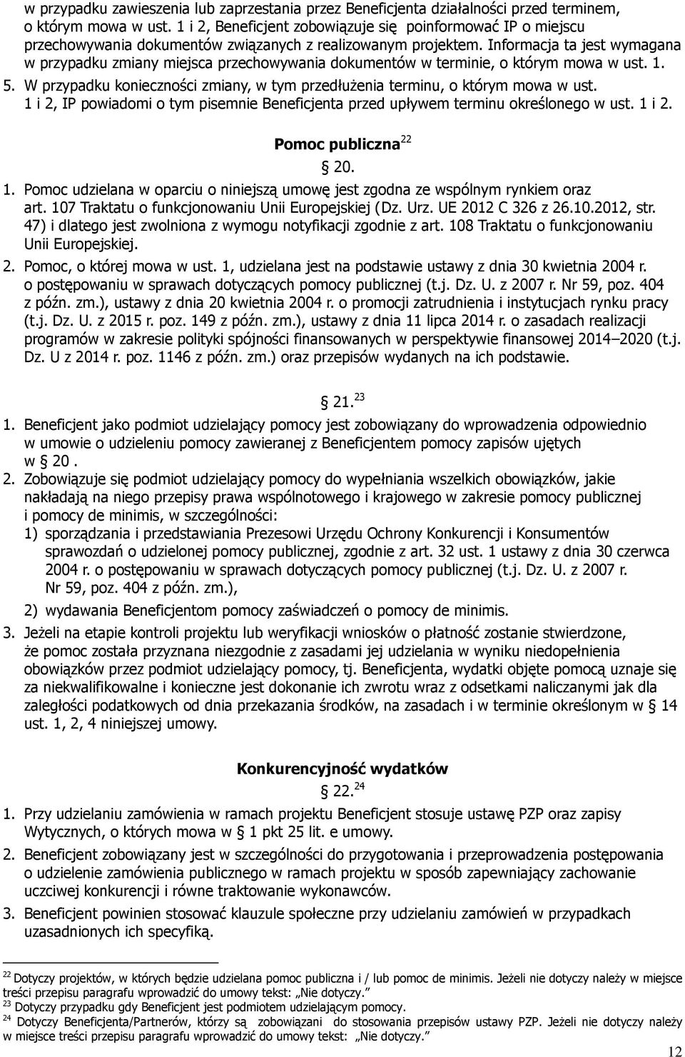 Informacja ta jest wymagana w przypadku zmiany miejsca przechowywania dokumentów w terminie, o którym mowa w ust. 1. 5.