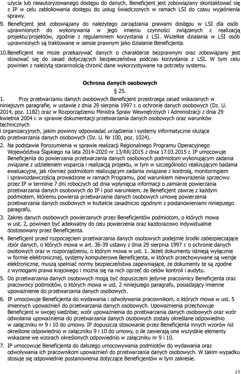 regulaminem korzystania z LSI. Wszelkie działania w LSI osób uprawnionych są traktowane w sensie prawnym jako działanie Beneficjenta. 10.