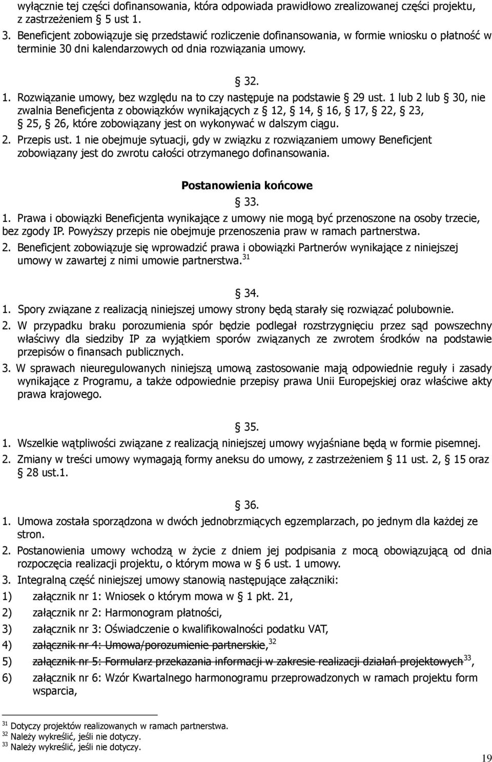 Rozwiązanie umowy, bez względu na to czy następuje na podstawie 29 ust.