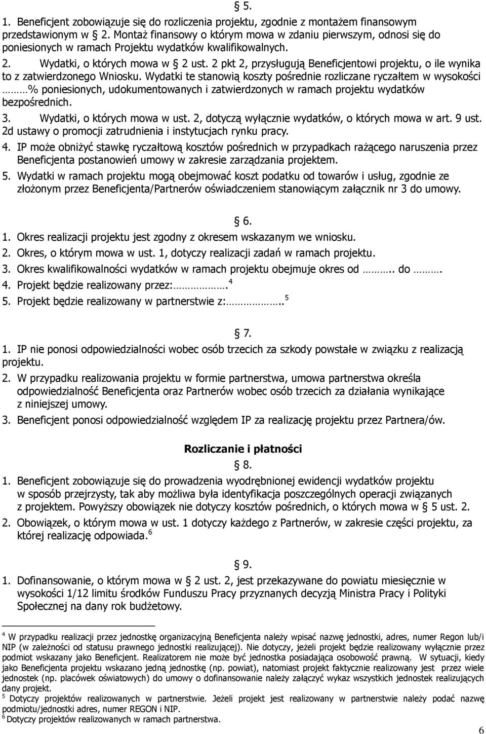 2 pkt 2, przysługują Beneficjentowi projektu, o ile wynika to z zatwierdzonego Wniosku.