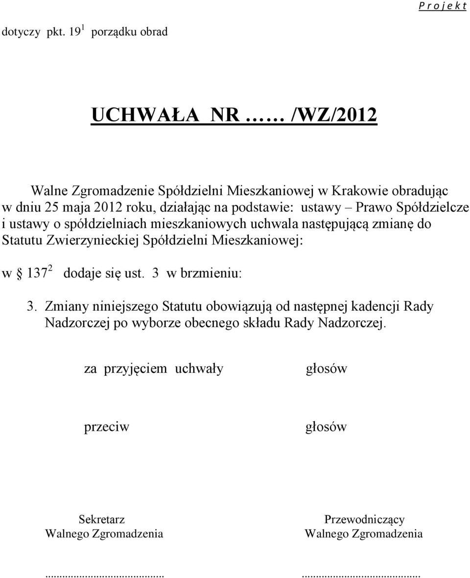 następnej kadencji Rady Nadzorczej po