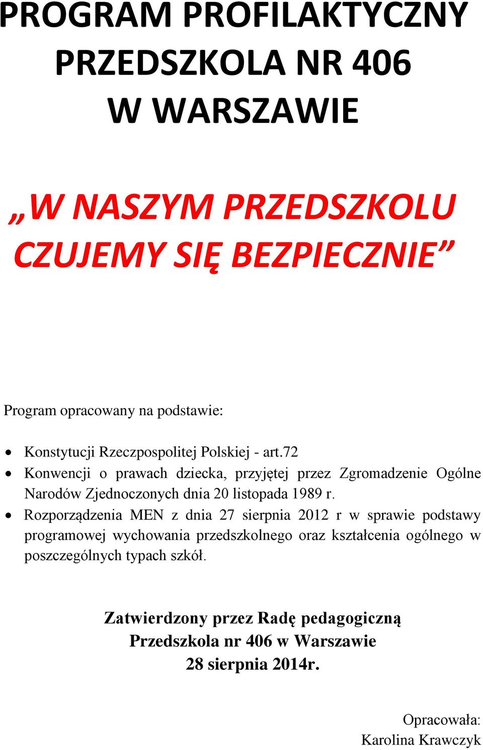 72 Konwencji o prawach dziecka, przyjętej przez Zgromadzenie Ogólne Narodów Zjednoczonych dnia 20 listopada 1989 r.