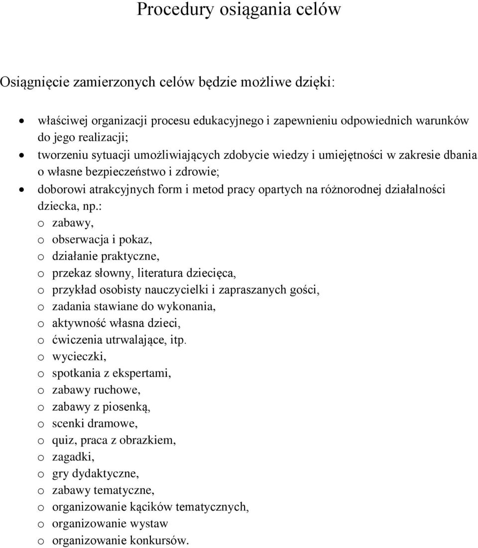 : o zabawy, o obserwacja i pokaz, o działanie praktyczne, o przekaz słowny, literatura dziecięca, o przykład osobisty nauczycielki i zapraszanych gości, o zadania stawiane do wykonania, o aktywność