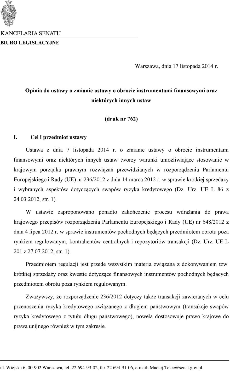 o zmianie ustawy o obrocie instrumentami finansowymi oraz niektórych innych ustaw tworzy warunki umożliwiające stosowanie w krajowym porządku prawnym rozwiązań przewidzianych w rozporządzeniu