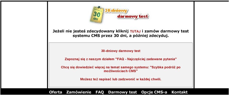 30-dniowy darmowy test Zapoznaj się z naszym działem "FAQ - Najczęściej zadawane pytania" Chcę się