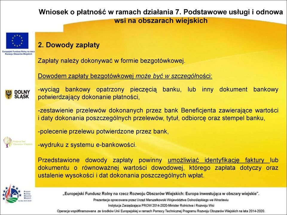 -zestawienie przelewów dokonanych przez bank Beneficjenta zawierające wartości i daty dokonania poszczególnych przelewów, tytuł, odbiorcę oraz stempel banku,