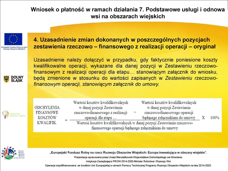 dla danej pozycji w Zestawieniu rzeczowofinansowym z realizacji operacji dla etapu stanowiącym załącznik do wniosku,