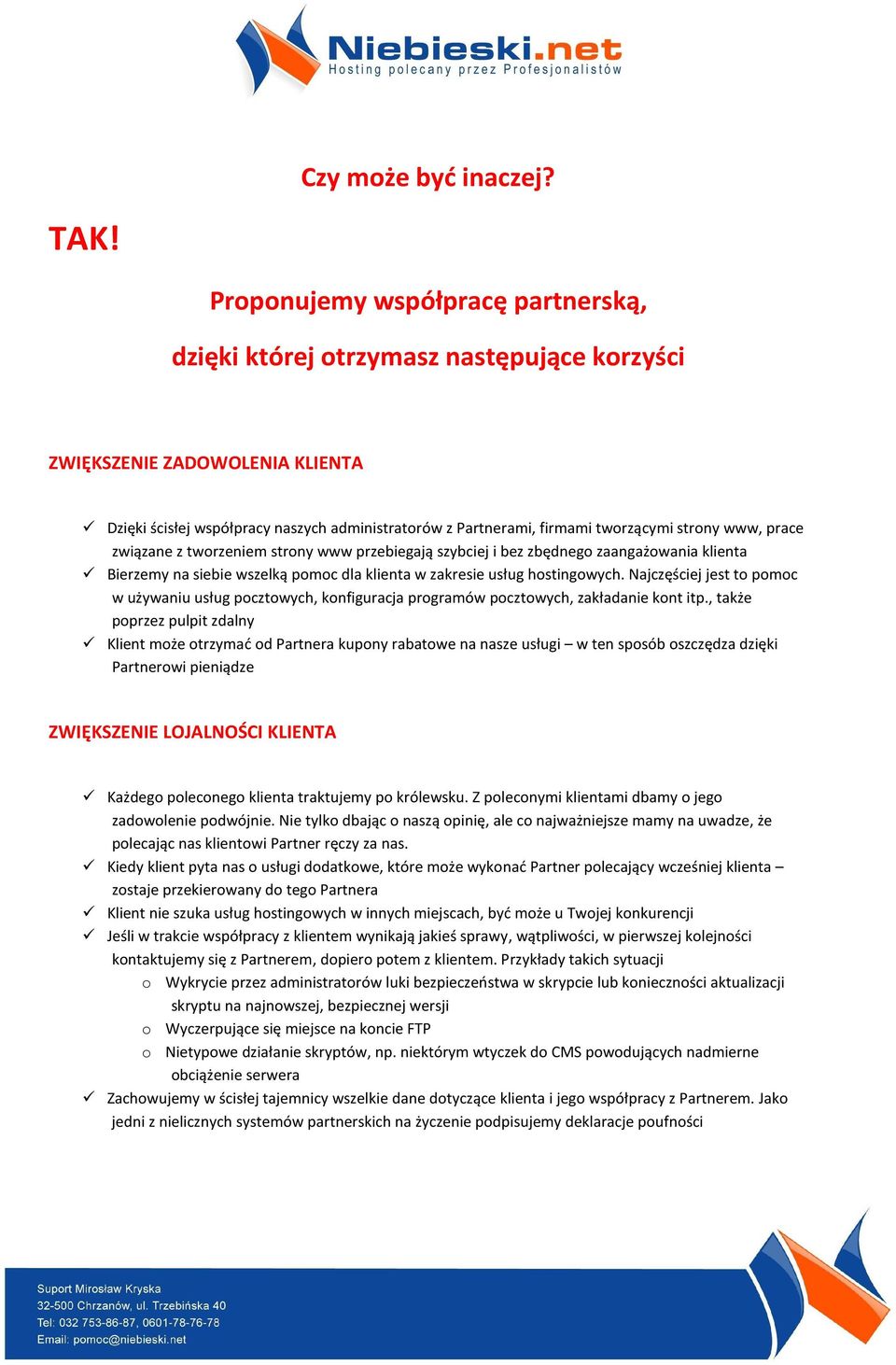 strony www, prace związane z tworzeniem strony www przebiegają szybciej i bez zbędnego zaangażowania klienta Bierzemy na siebie wszelką pomoc dla klienta w zakresie usług hostingowych.