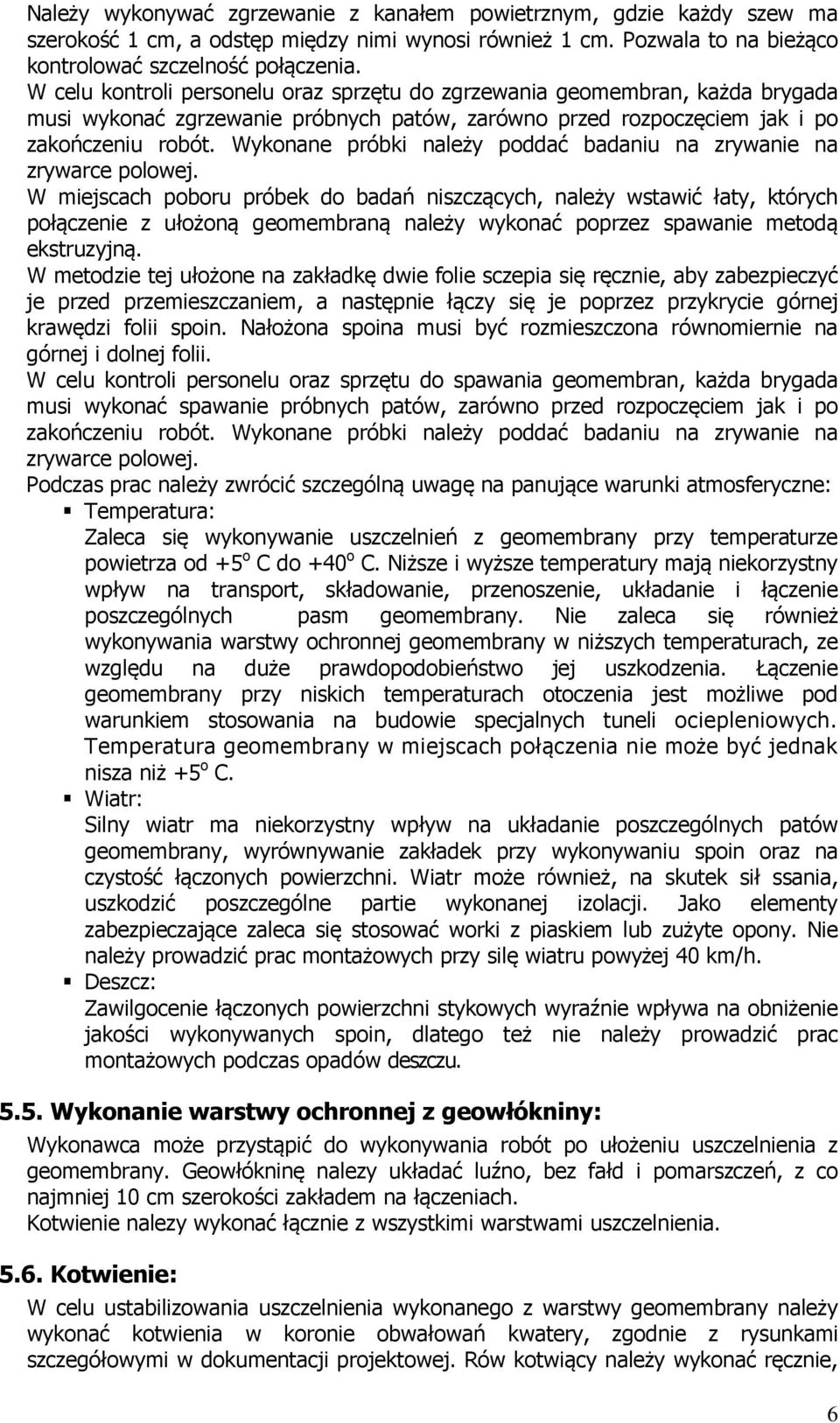 Wykonane próbki należy poddać badaniu na zrywanie na zrywarce polowej.