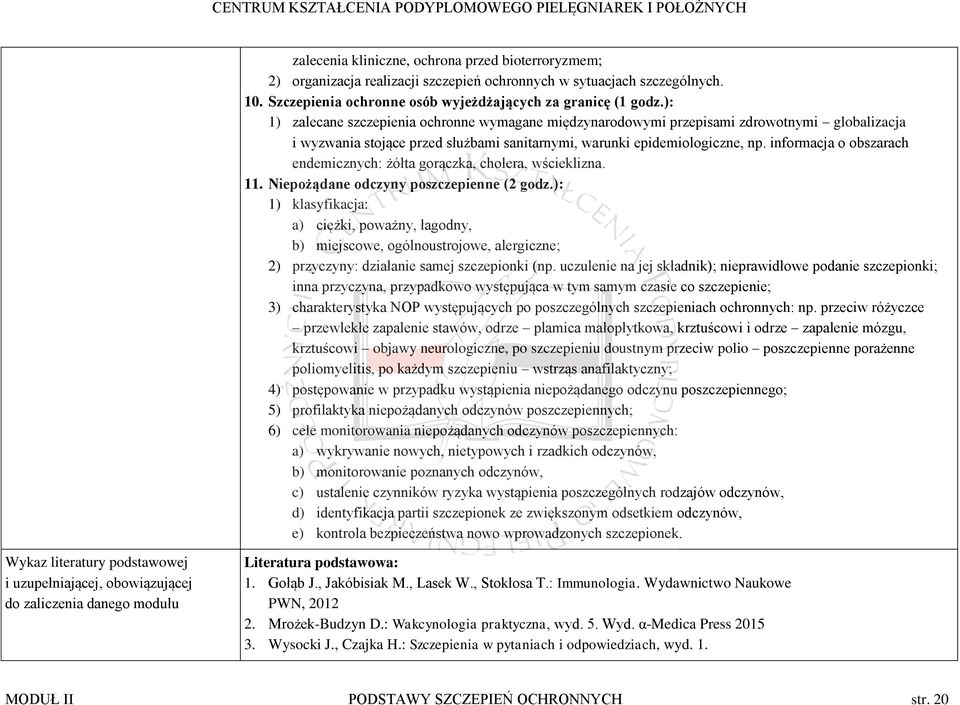 informacja o obszarach endemicznych: żółta gorączka, cholera, wścieklizna. 11. Niepożądane odczyny poszczepienne (2 godz.