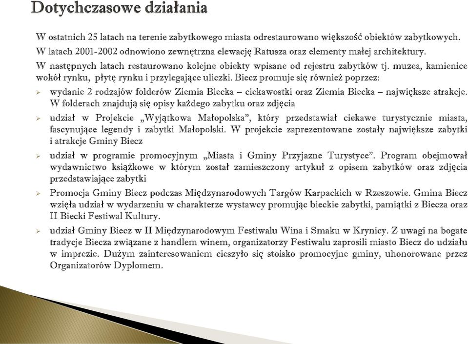 Biecz promuje się również poprzez: wydanie 2 rodzajów folderów Ziemia Biecka ciekawostki oraz Ziemia Biecka największe atrakcje.