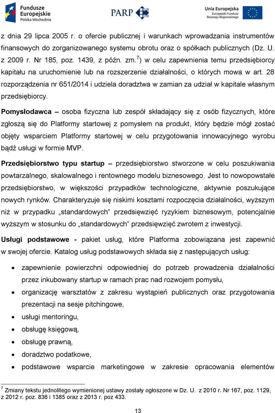28 rozporządzenia nr 651/2014 i udziela doradztwa w zamian za udział w kapitale własnym przedsiębiorcy.