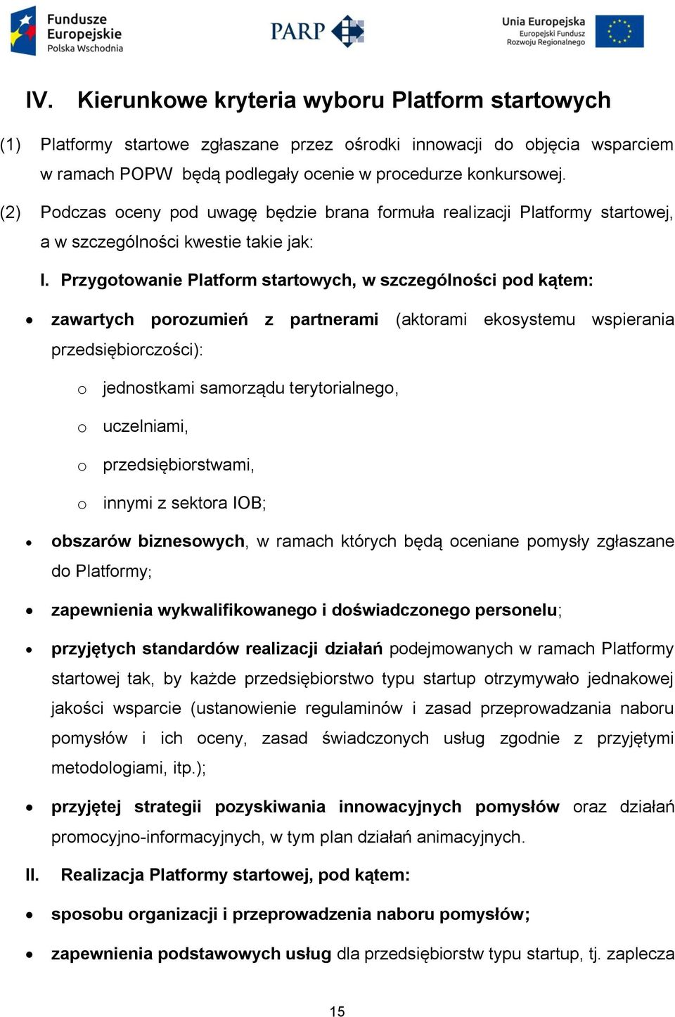 Przygotowanie Platform startowych, w szczególności pod kątem: zawartych porozumień z partnerami (aktorami ekosystemu wspierania przedsiębiorczości): o jednostkami samorządu terytorialnego, o