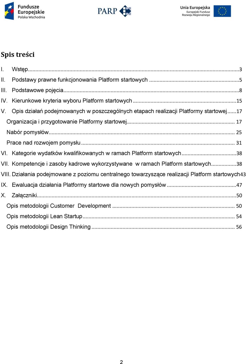 Kategorie wydatków kwalifikowanych w ramach Platform startowych... 38 VII. Kompetencje i zasoby kadrowe wykorzystywane w ramach Platform startowych... 38 VIII.