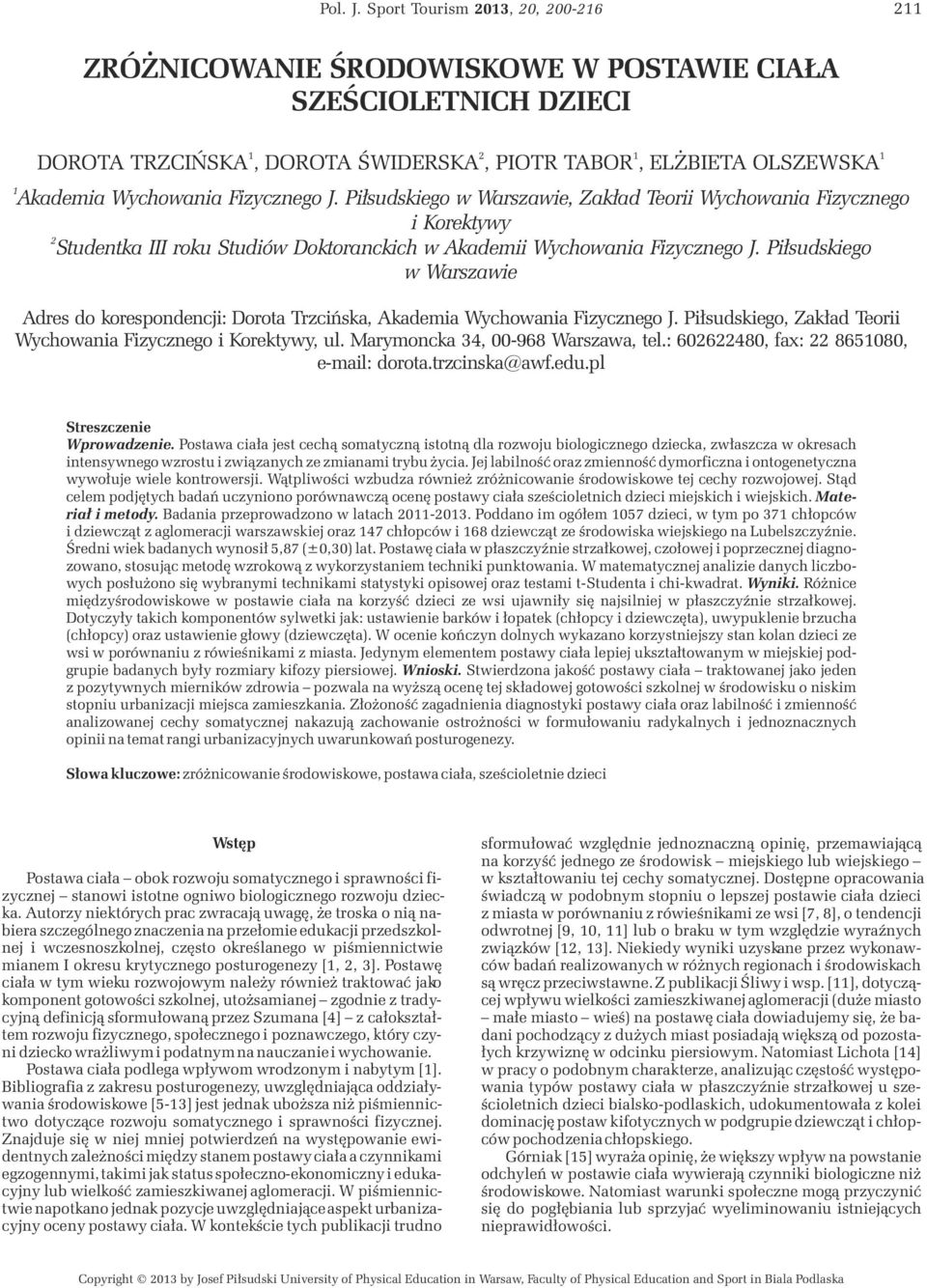 Fizycznego J. Piłsudskiego w Warszawie, Zakład Teorii Wychowania Fizycznego i Korektywy 2 Studentka III roku Studiów Doktoranckich w Akademii Wychowania Fizycznego J.