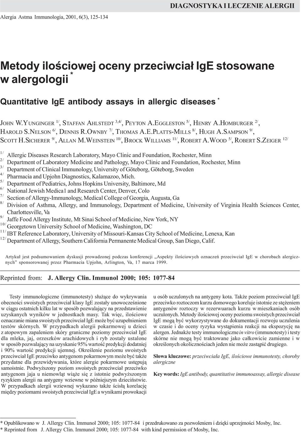 stosowane w alergologii * Quantitative IgE antibody assays in allergic diseases * JOHN W.YUNGINGER 1/, STAFFAN AHLSTEDT 3,4/, PEYTON A.EGGLESTON 5/, HENRY A.HOMBURGER 2/, HAROLD S.NELSON 6/, DENNIS R.