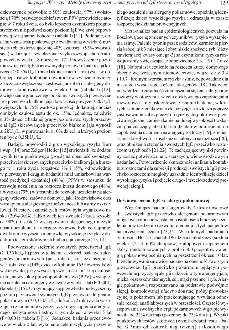 by³o lepszym czynnikiem prognostycznym ni podwy szony poziom IgE we krwi pêpowinowej w tej samej kohorcie (tabela I) [11].