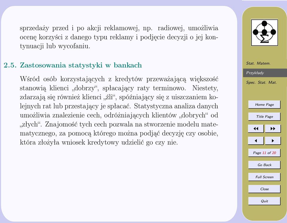 Niestety, zdarzają się również klienci źli, spóźniający się z uiszczaniem kolejnych rat lub przestający je spłacać.